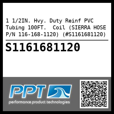 1 1/2IN. Hvy. Duty Reinf PVC Tubing 100FT.  Coil (SIERRA HOSE P/N 116-168-1120) (#S1161681120)