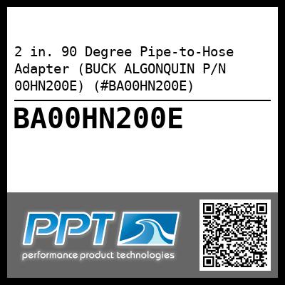 2 in. 90 Degree Pipe-to-Hose Adapter (BUCK ALGONQUIN P/N 00HN200E) (#BA00HN200E)