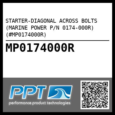 STARTER-DIAGONAL ACROSS BOLTS (MARINE POWER P/N 0174-000R) (#MP0174000R)