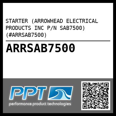 STARTER (ARROWHEAD ELECTRICAL PRODUCTS INC P/N SAB7500) (#ARRSAB7500)