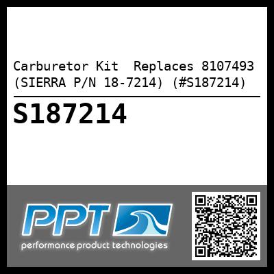 Carburetor Kit  Replaces 8107493 (SIERRA P/N 18-7214) (#S187214)