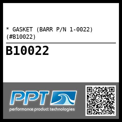 * GASKET (BARR P/N 1-0022) (#B10022)