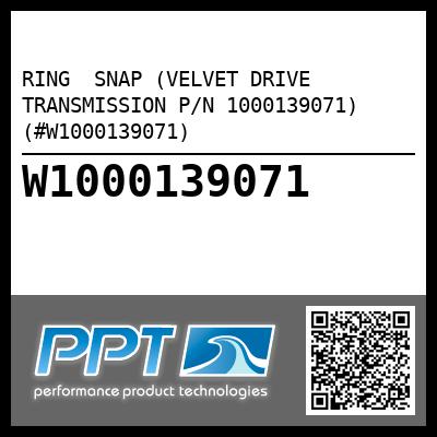 RING  SNAP (VELVET DRIVE TRANSMISSION P/N 1000139071) (#W1000139071)