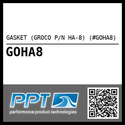 GASKET (GROCO P/N HA-8) (#GOHA8)