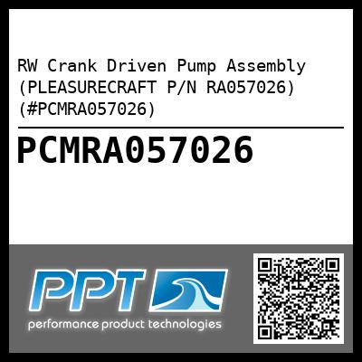 RW Crank Driven Pump Assembly (PLEASURECRAFT P/N RA057026) (#PCMRA057026)