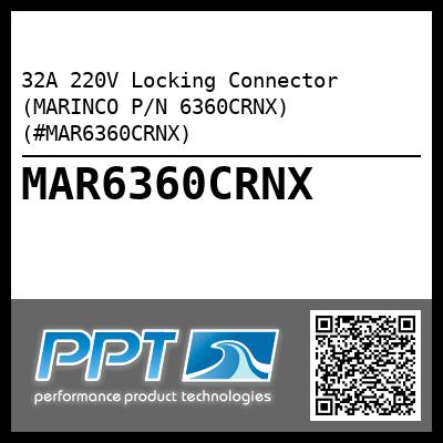 32A 220V Locking Connector (MARINCO P/N 6360CRNX) (#MAR6360CRNX)