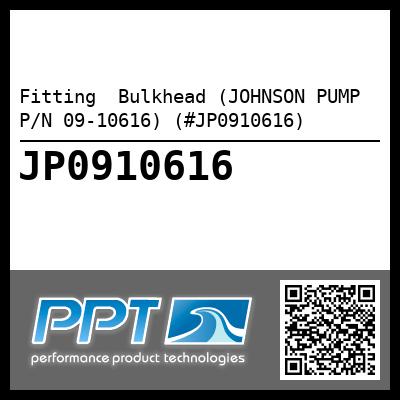 Fitting  Bulkhead (JOHNSON PUMP P/N 09-10616) (#JP0910616)