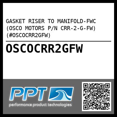 GASKET RISER TO MANIFOLD-FWC (OSCO MOTORS P/N CRR-2-G-FW) (#OSCOCRR2GFW)