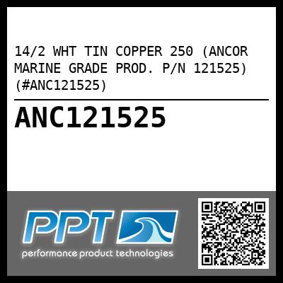 14/2 WHT TIN COPPER 250 (ANCOR MARINE GRADE PROD. P/N 121525) (#ANC121525)