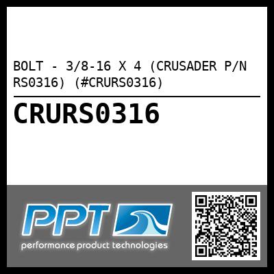 BOLT - 3/8-16 X 4 (CRUSADER P/N RS0316) (#CRURS0316)