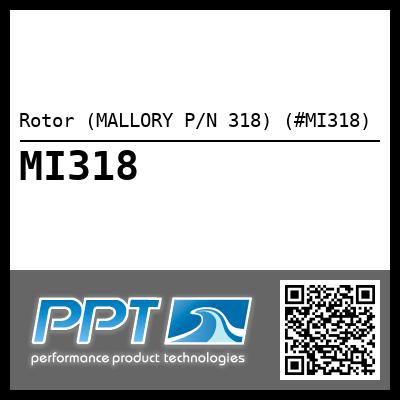 Rotor (MALLORY P/N 318) (#MI318)