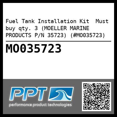 Fuel Tank Installation Kit  Must buy qty. 3 (MOELLER MARINE PRODUCTS P/N 35723) (#MO035723)