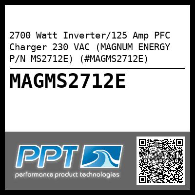 2700 Watt Inverter/125 Amp PFC Charger 230 VAC (MAGNUM ENERGY P/N MS2712E) (#MAGMS2712E)