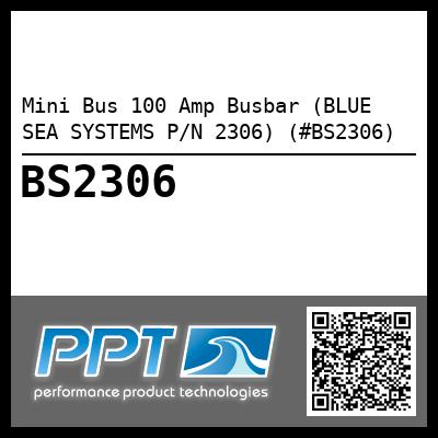 Mini Bus 100 Amp Busbar (BLUE SEA SYSTEMS P/N 2306) (#BS2306)
