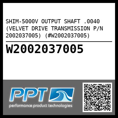 SHIM-5000V OUTPUT SHAFT .0040 (VELVET DRIVE TRANSMISSION P/N 2002037005) (#W2002037005)