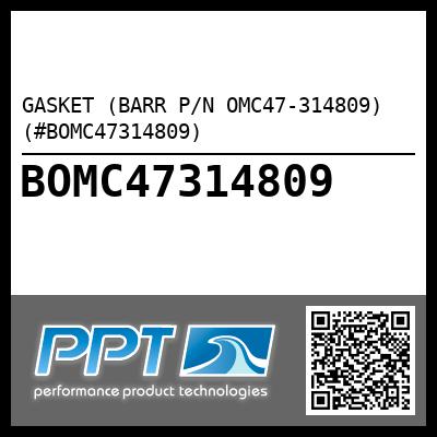 GASKET (BARR P/N OMC47-314809) (#BOMC47314809)