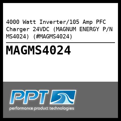 4000 Watt Inverter/105 Amp PFC Charger 24VDC (MAGNUM ENERGY P/N MS4024) (#MAGMS4024) 4000 Watt Inverter/105 Amp PFC Charger 24VDC (MAGNUM ENERGY P/N MS4024) (#MAGMS4024)