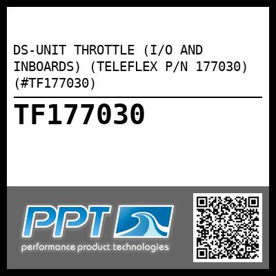DS-UNIT THROTTLE (I/O AND INBOARDS) (TELEFLEX P/N 177030) (#TF177030)