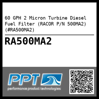 60 GPH 2 Micron Turbine Diesel Fuel Filter (RACOR P/N 500MA2) (#RA500MA2)