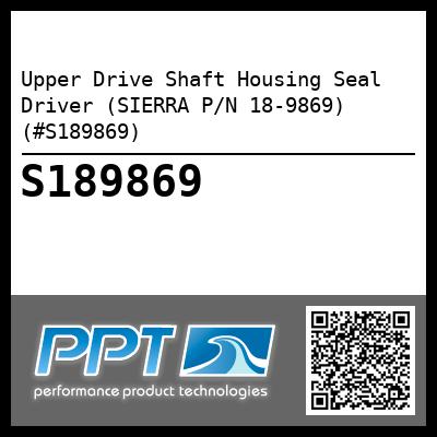 Upper Drive Shaft Housing Seal Driver (SIERRA P/N 18-9869) (#S189869)