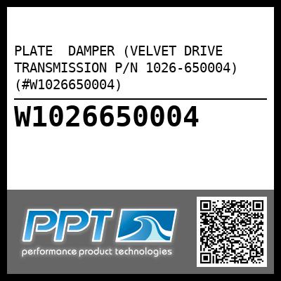 PLATE  DAMPER (VELVET DRIVE TRANSMISSION P/N 1026-650004) (#W1026650004)