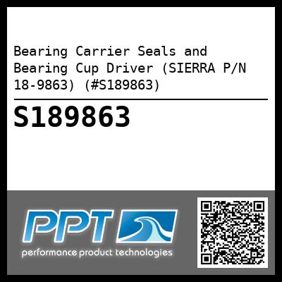 Bearing Carrier Seals and Bearing Cup Driver (SIERRA P/N 18-9863) (#S189863)