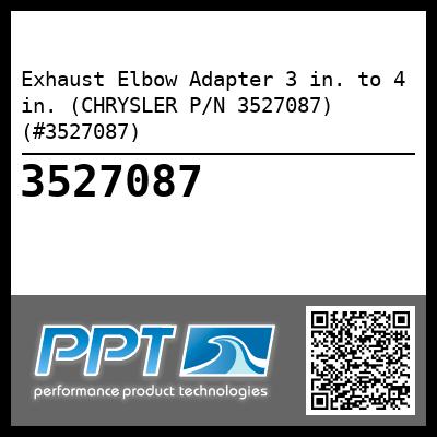 Exhaust Elbow Adapter 3 in. to 4 in. (CHRYSLER P/N 3527087) (#3527087) - Click Here to See Product Details