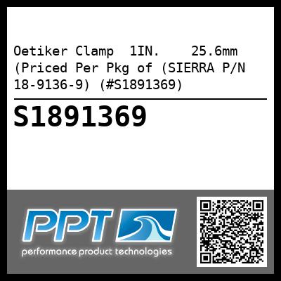 Oetiker Clamp  1IN.    25.6mm  (Priced Per Pkg of (SIERRA P/N 18-9136-9) (#S1891369)