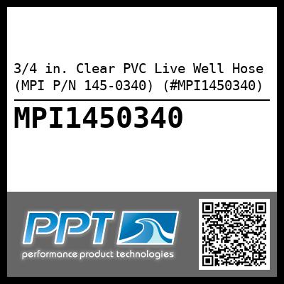 3/4 in. Clear PVC Live Well Hose (MPI P/N 145-0340) (#MPI1450340)