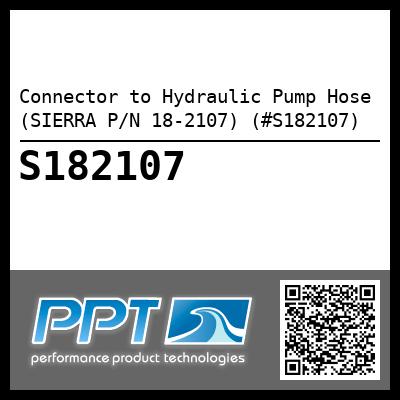 Connector to Hydraulic Pump Hose (SIERRA P/N 18-2107) (#S182107)
