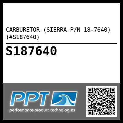 CARBURETOR (SIERRA P/N 18-7640) (#S187640)