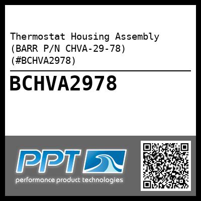 Thermostat Housing Assembly (BARR P/N CHVA-29-78) (#BCHVA2978)