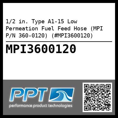 1/2 in. Type A1-15 Low Permeation Fuel Feed Hose (MPI P/N 360-0120) (#MPI3600120)