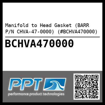 Manifold to Head Gasket (BARR P/N CHVA-47-0000) (#BCHVA470000)