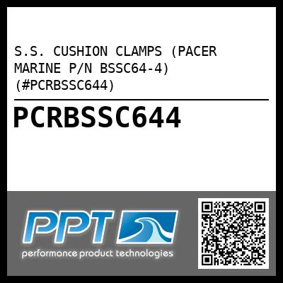 S.S. CUSHION CLAMPS (PACER MARINE P/N BSSC64-4) (#PCRBSSC644)