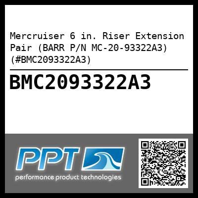 Mercruiser 6 in. Riser Extension Pair (BARR P/N MC-20-93322A3) (#BMC2093322A3)
