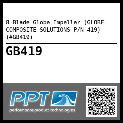 8 Blade Globe Impeller (GLOBE COMPOSITE SOLUTIONS P/N 419) (#GB419)