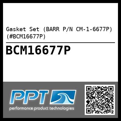 Gasket Set (BARR P/N CM-1-6677P) (#BCM16677P)