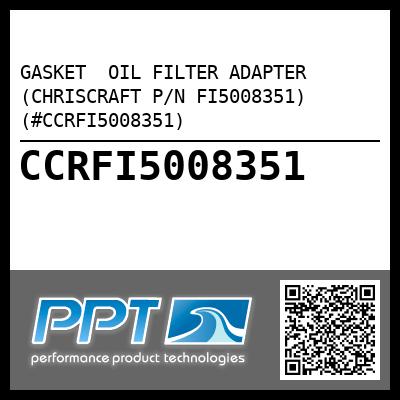 GASKET  OIL FILTER ADAPTER (CHRISCRAFT P/N FI5008351) (#CCRFI5008351)