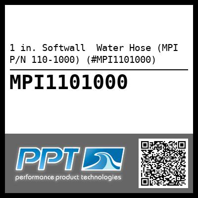 1 in. Softwall  Water Hose (MPI P/N 110-1000) (#MPI1101000)