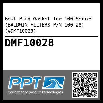 Bowl Plug Gasket for 100 Series (BALDWIN FILTERS P/N 100-28) (#DMF10028)