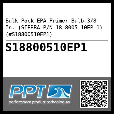 Bulk Pack-EPA Primer Bulb-3/8 In. (SIERRA P/N 18-8005-10EP-1) (#S18800510EP1)