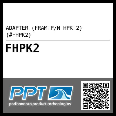 ADAPTER (FRAM P/N HPK 2) (#FHPK2)