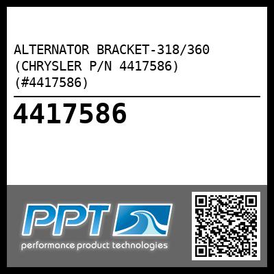 ALTERNATOR BRACKET-318/360 (CHRYSLER P/N 4417586) (#4417586) - Click Here to See Product Details
