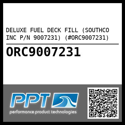 DELUXE FUEL DECK FILL (SOUTHCO INC P/N 9007231) (#ORC9007231)