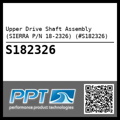 Upper Drive Shaft Assembly (SIERRA P/N 18-2326) (#S182326)
