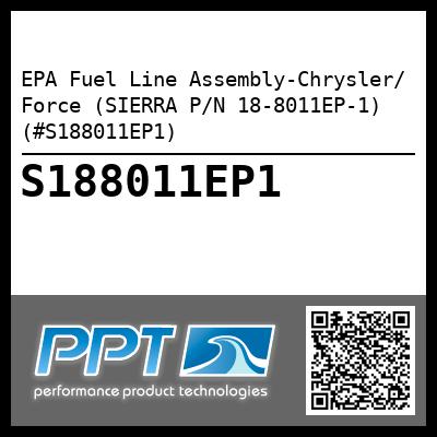 EPA Fuel Line Assembly-Chrysler/ Force (SIERRA P/N 18-8011EP-1) (#S188011EP1)