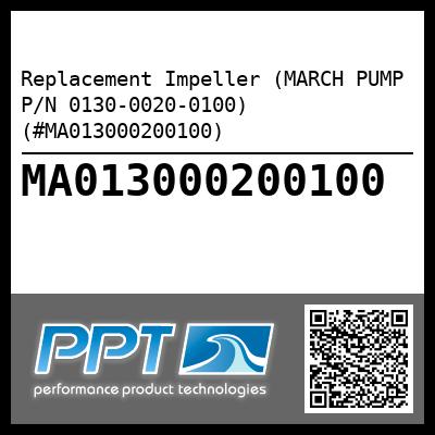 Replacement Impeller (MARCH PUMP P/N 0130-0020-0100) (#MA013000200100)