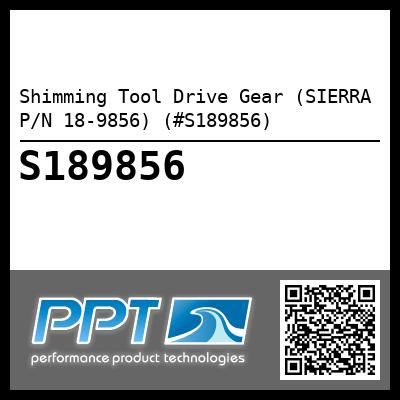 Shimming Tool Drive Gear (SIERRA P/N 18-9856) (#S189856)