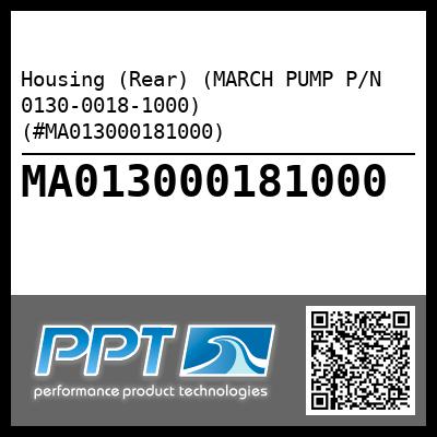 Housing (Rear) (MARCH PUMP P/N 0130-0018-1000) (#MA013000181000)